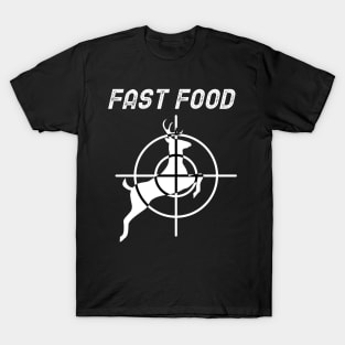 Fast Food - Deer Hunting T-Shirt